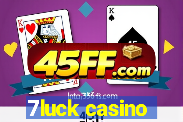 7luck casino